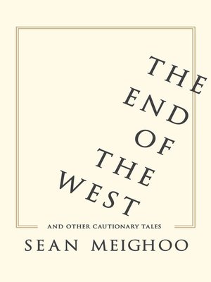 cover image of The End of the West and Other Cautionary Tales